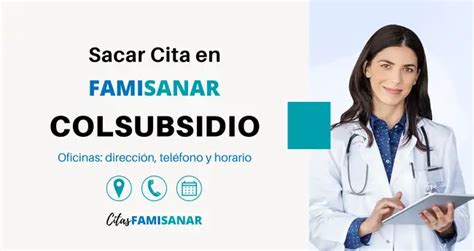 teléfono famisanar citas colsubsidio|Orden médica y autorizaciones